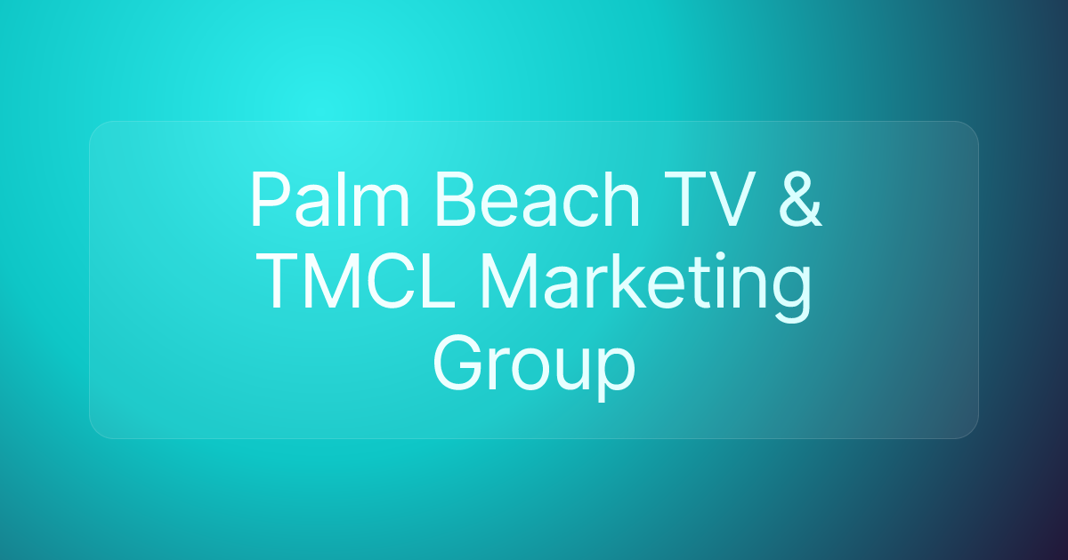 Palm Beach TV & TMCL Marketing Group