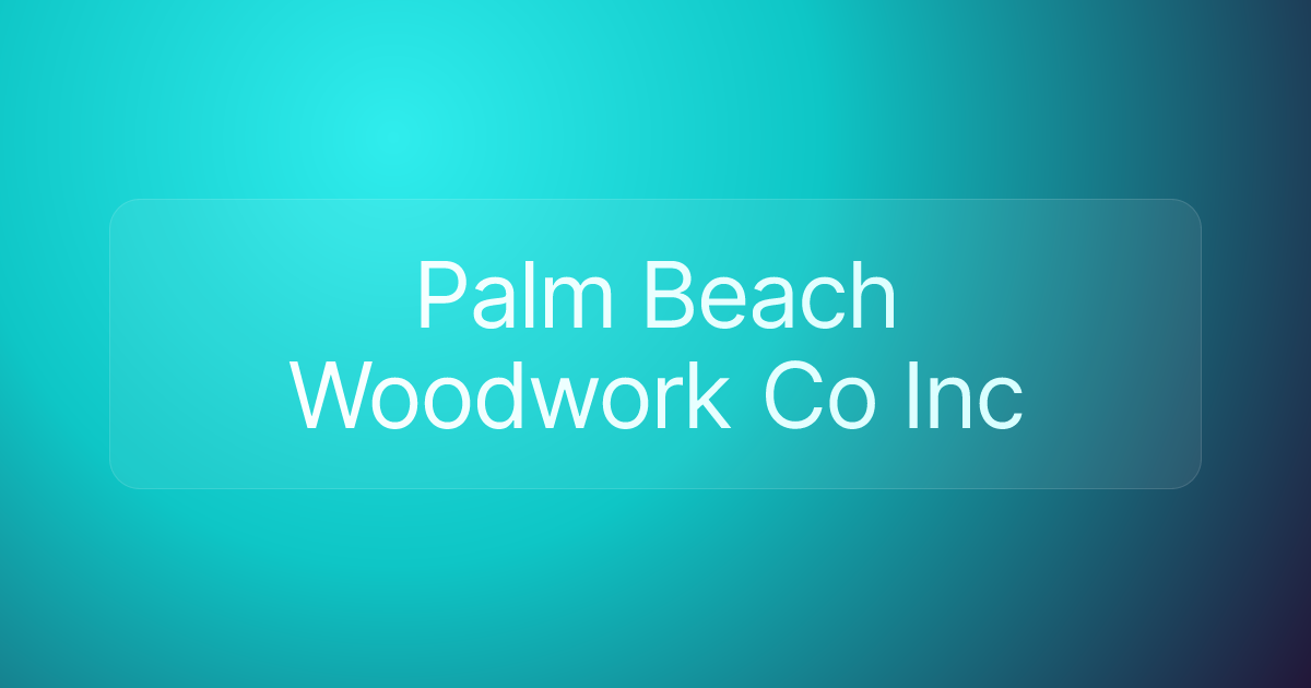 Palm Beach Woodwork Co Inc