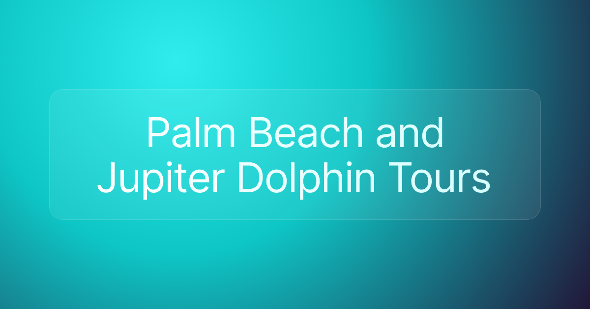 Palm Beach and Jupiter Dolphin Tours
