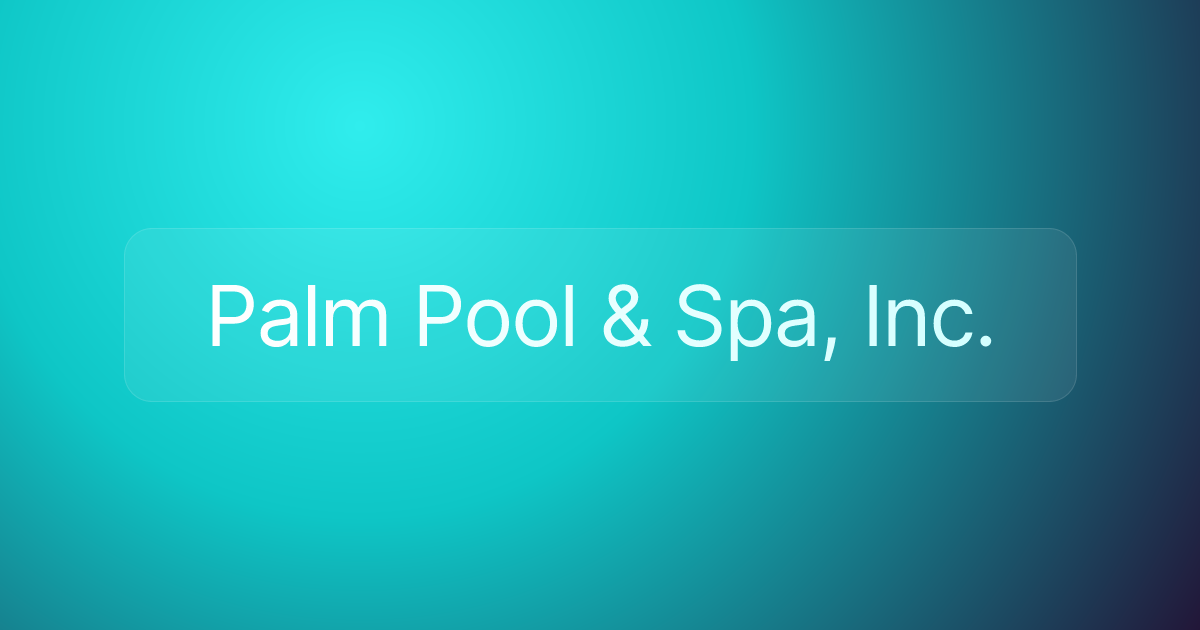 Palm Pool & Spa, Inc.