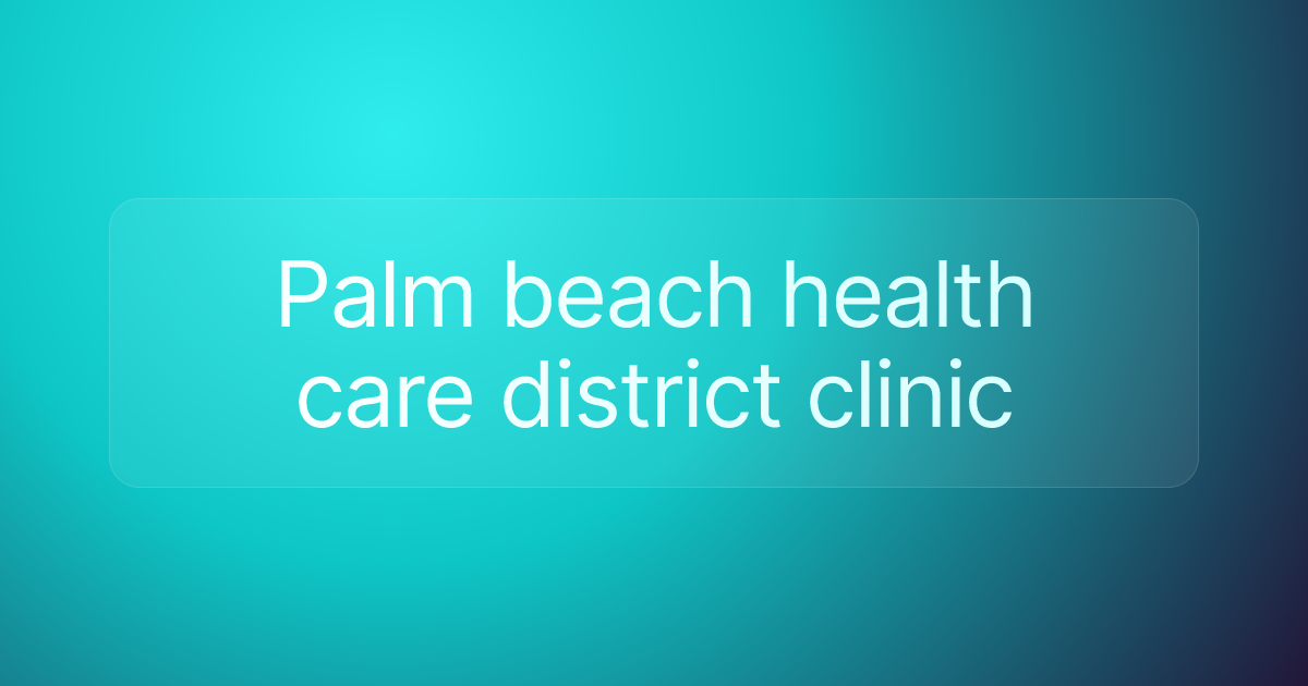 Palm beach health care district clinic