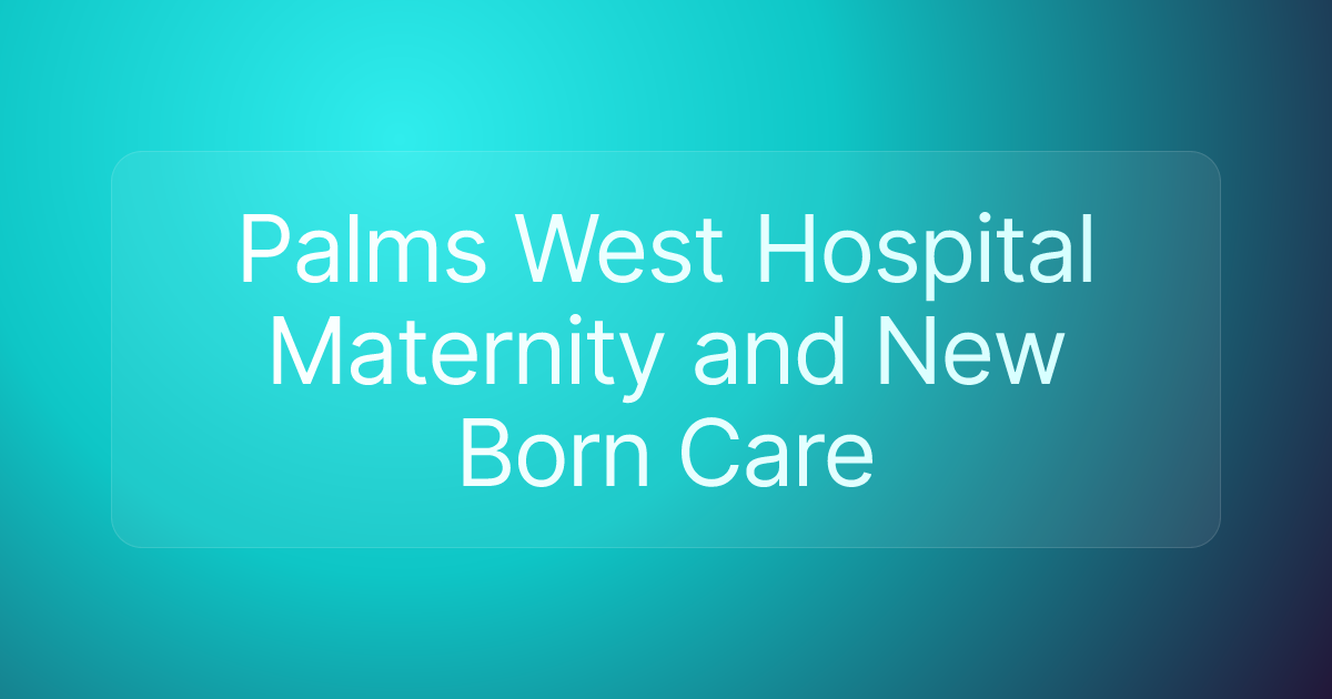 Palms West Hospital Maternity and New Born Care