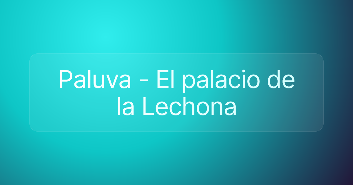 Paluva - El palacio de la Lechona