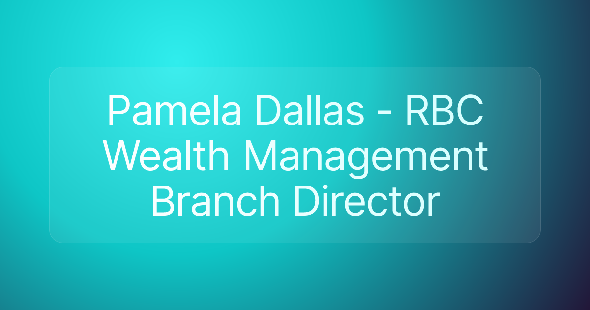 Pamela Dallas - RBC Wealth Management Branch Director