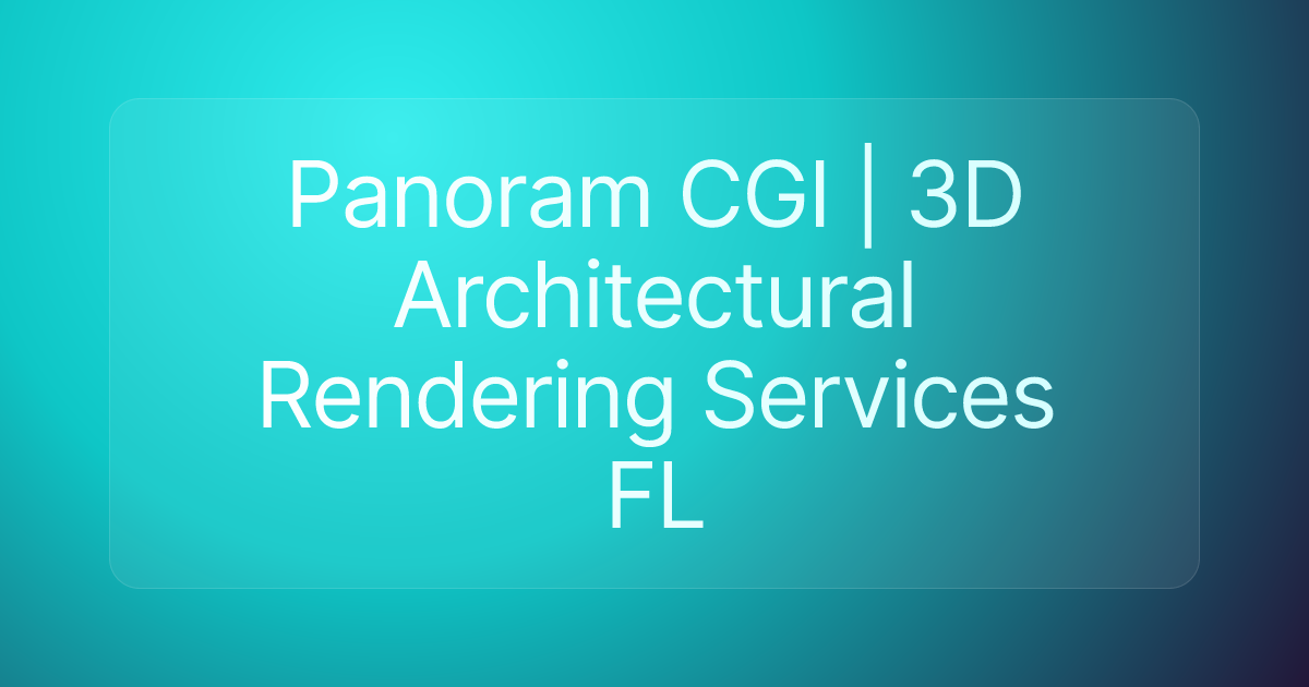Panoram CGI | 3D Architectural Rendering Services FL