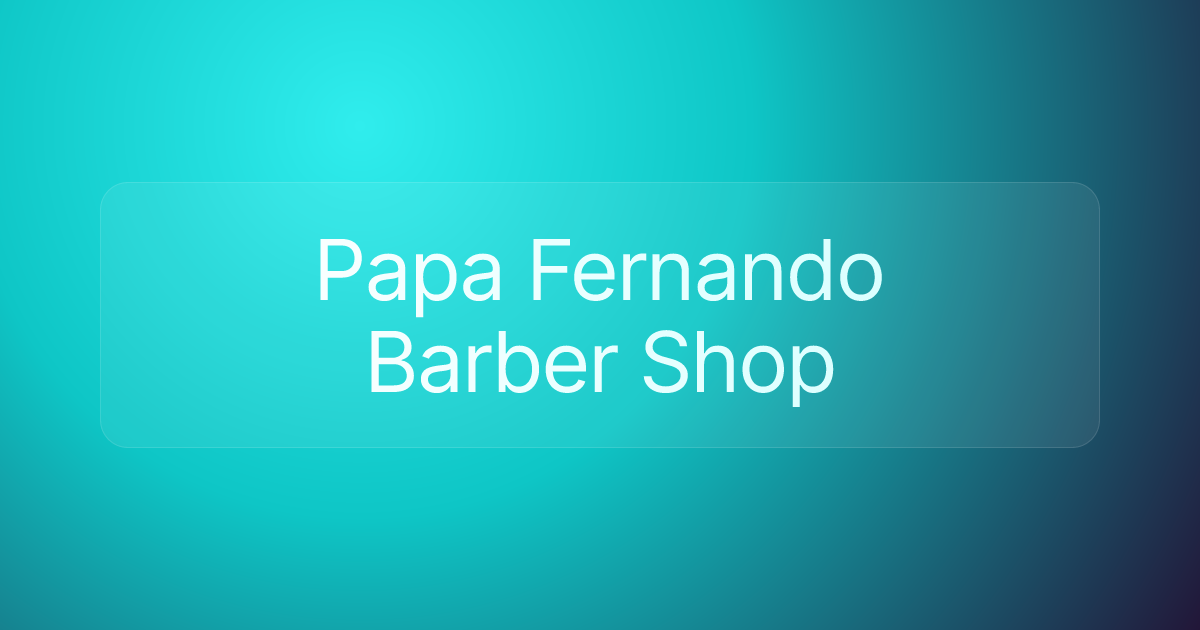 Papa Fernando Barber Shop