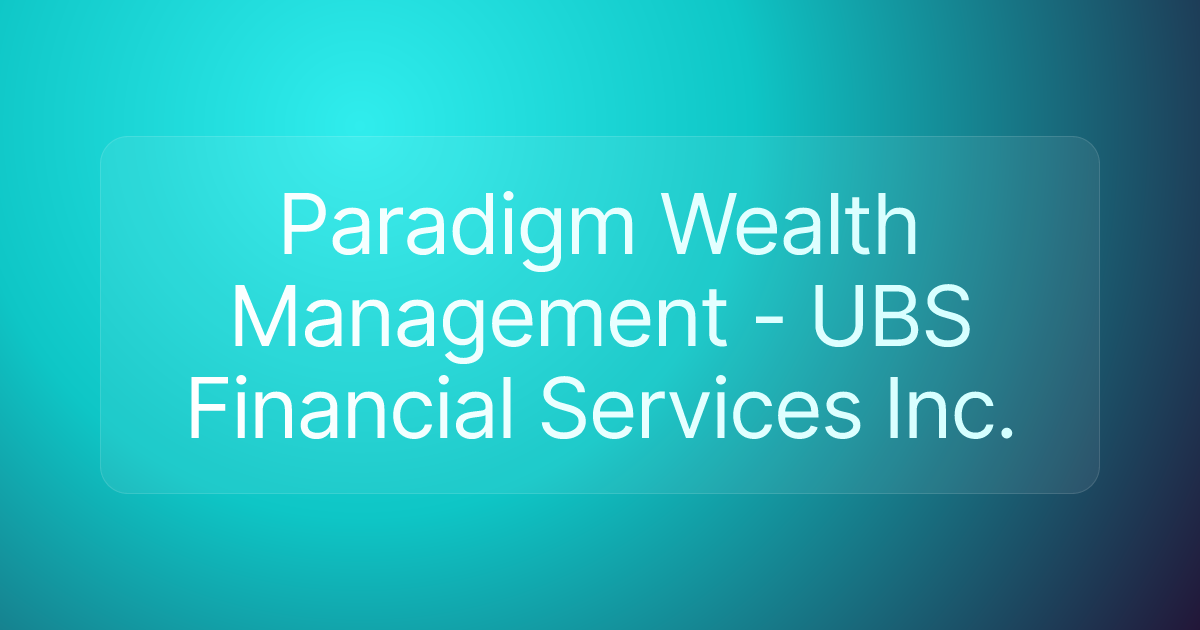 Paradigm Wealth Management - UBS Financial Services Inc.