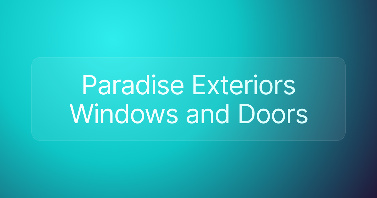 Paradise Exteriors Windows and Doors