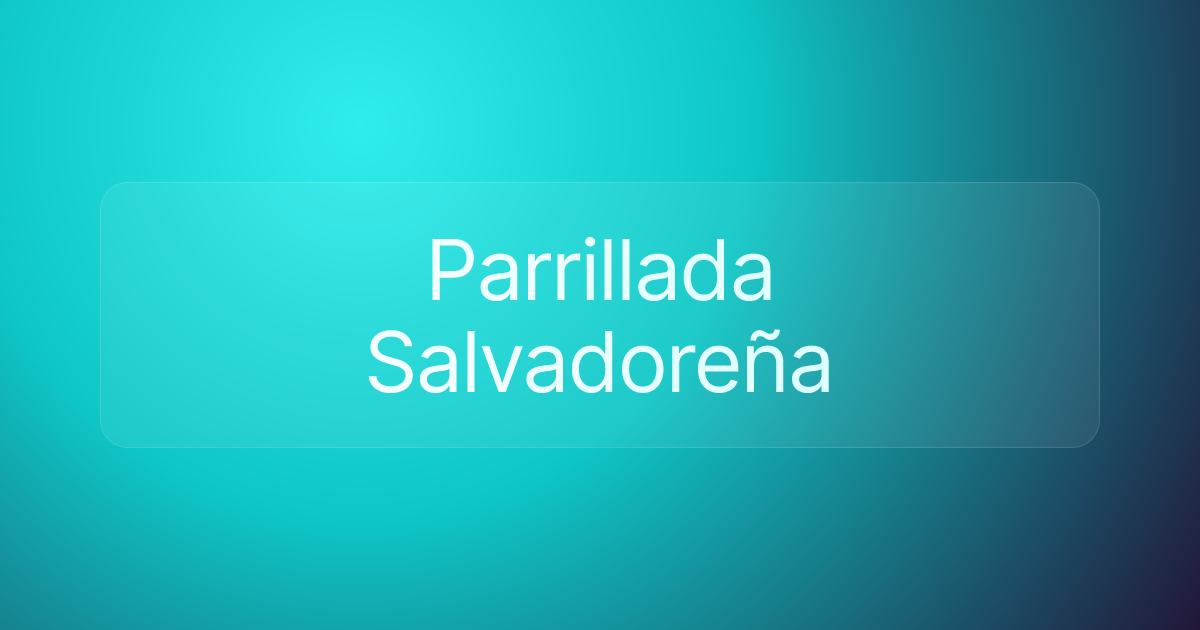 Parrillada Salvadoreña