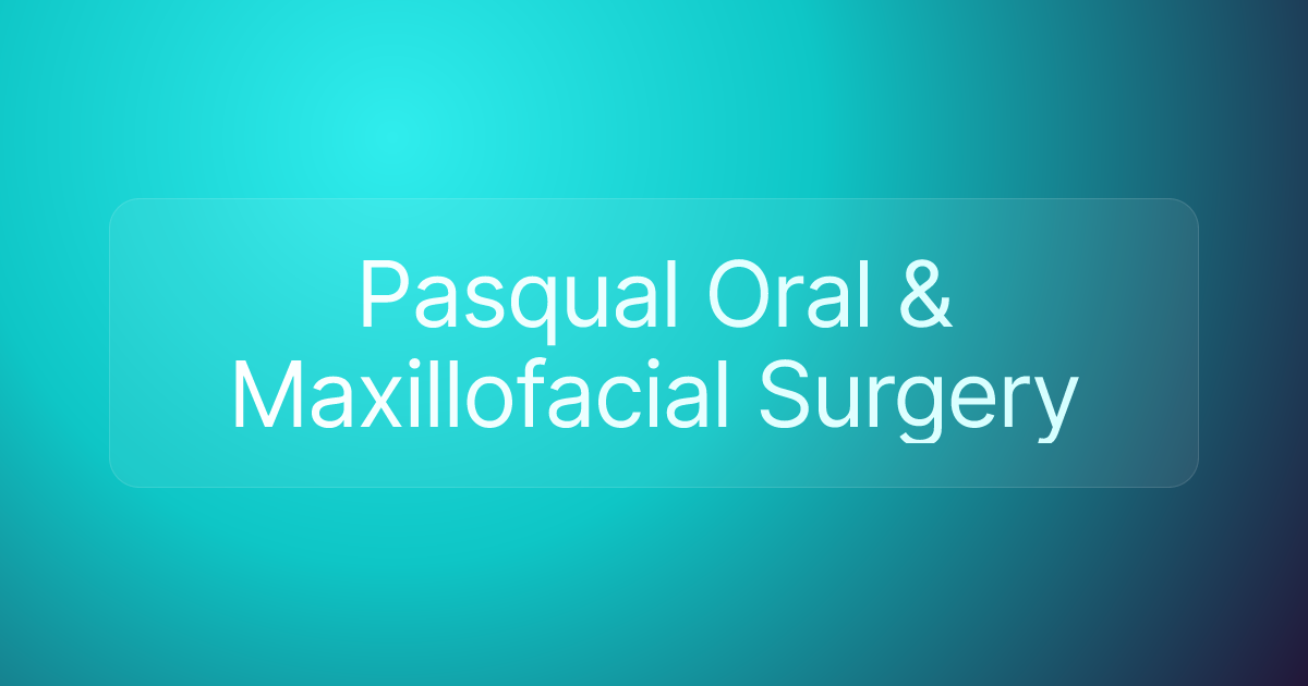 Pasqual Oral & Maxillofacial Surgery