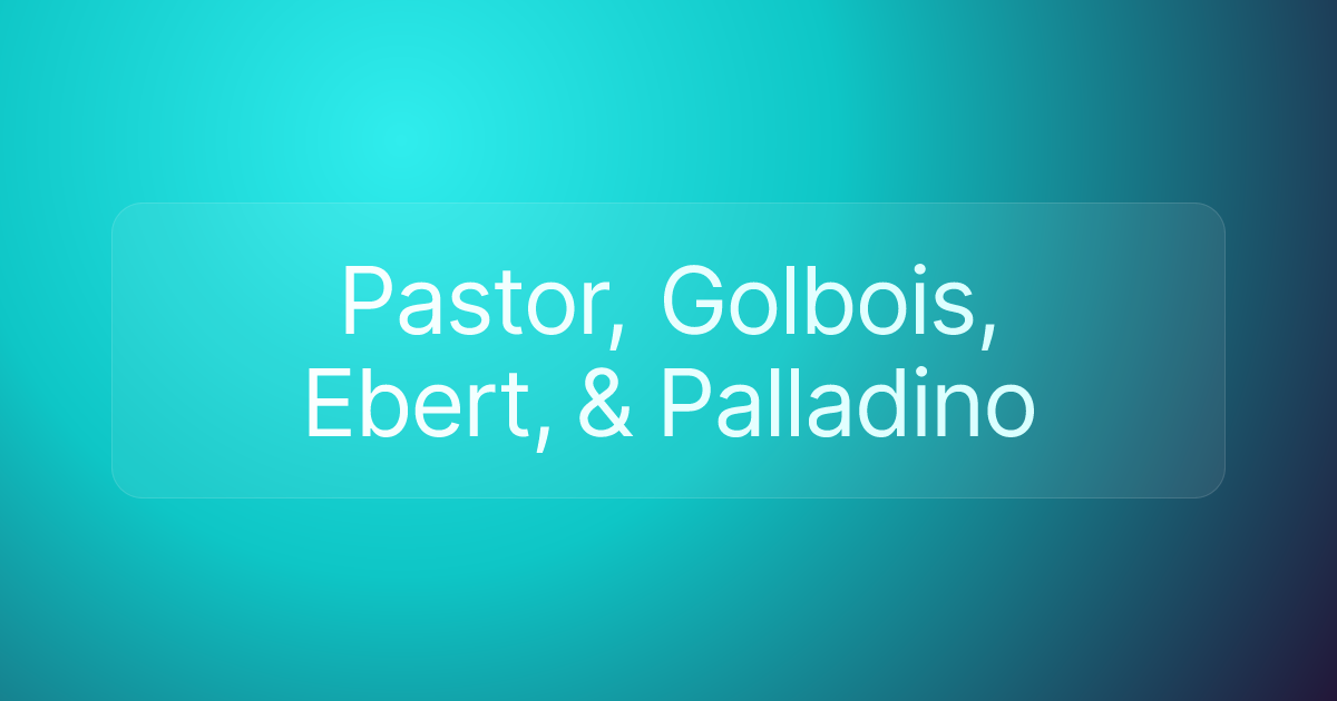 Pastor, Golbois, Ebert, & Palladino