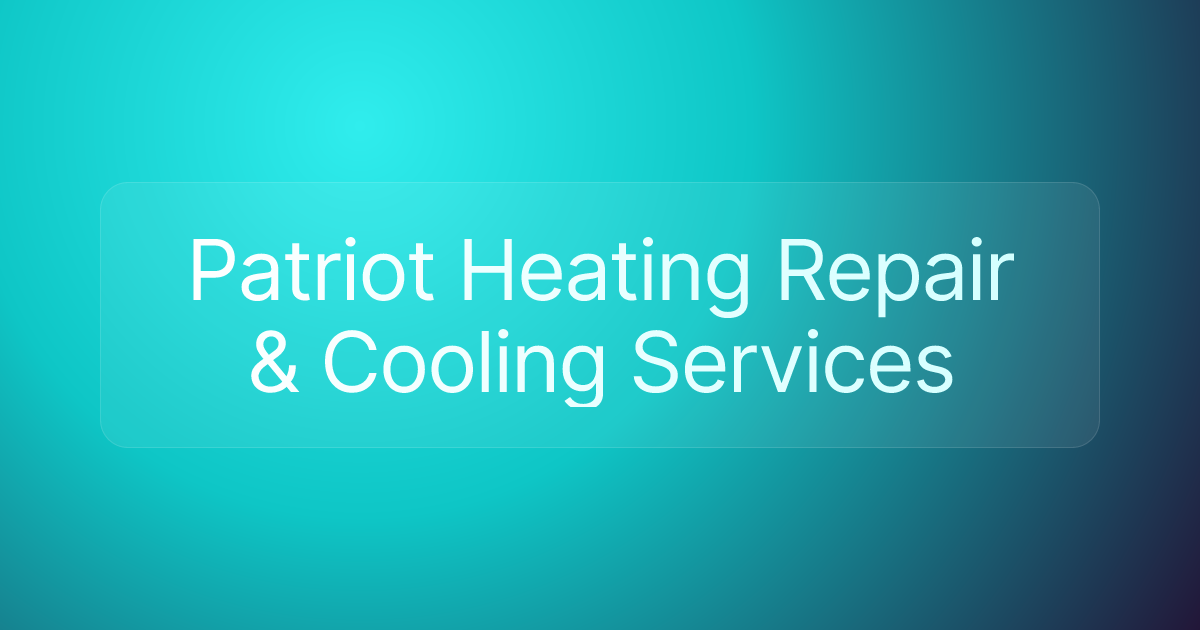 Patriot Heating Repair & Cooling Services