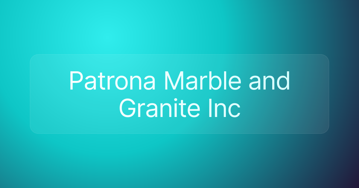 Patrona Marble and Granite Inc