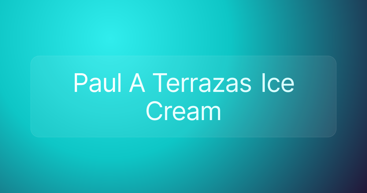 Paul A Terrazas Ice Cream