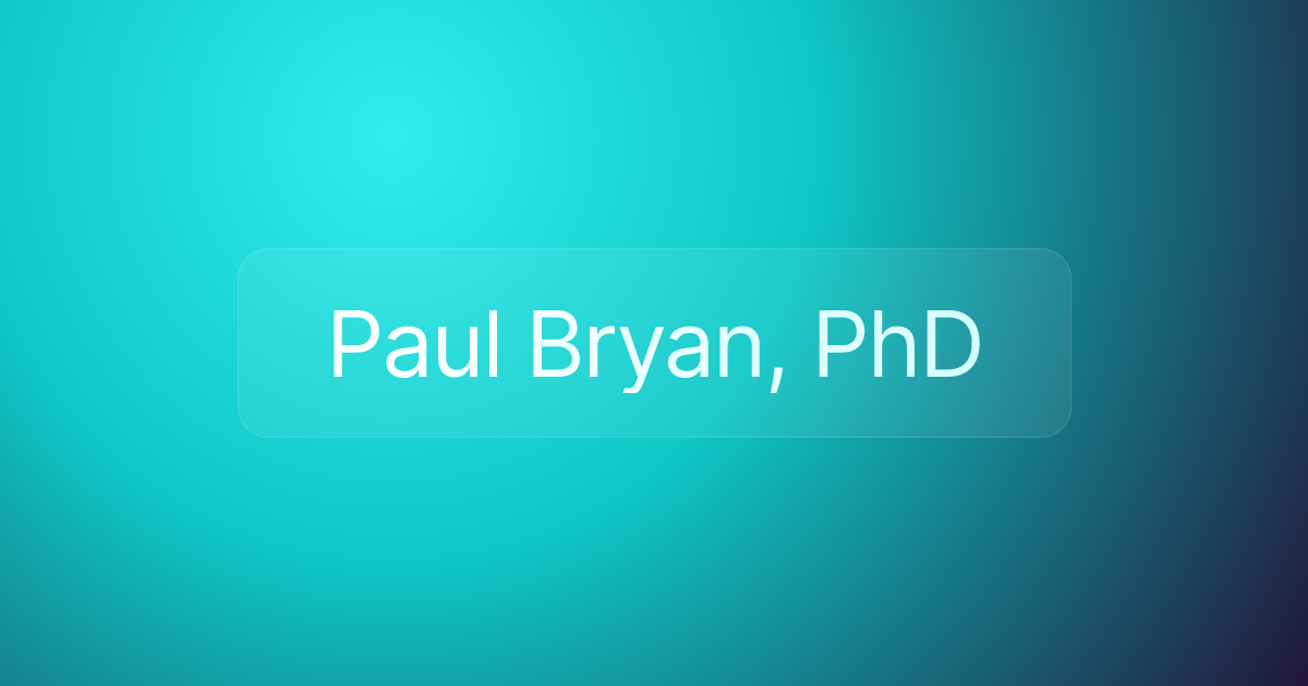 Paul Bryan, PhD
