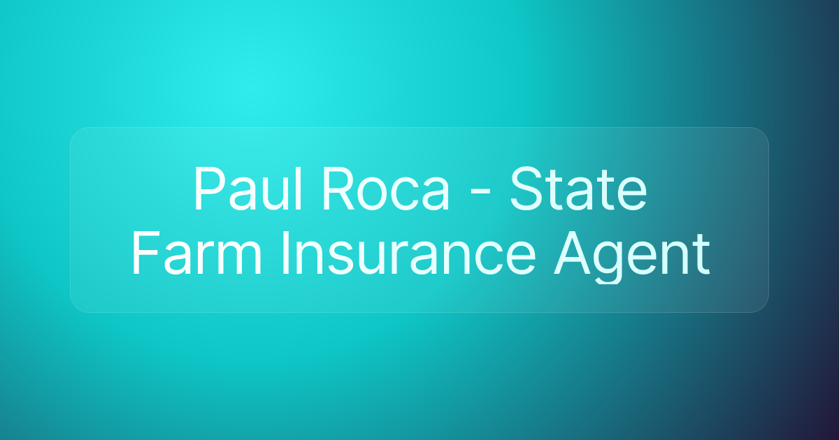 Paul Roca - State Farm Insurance Agent