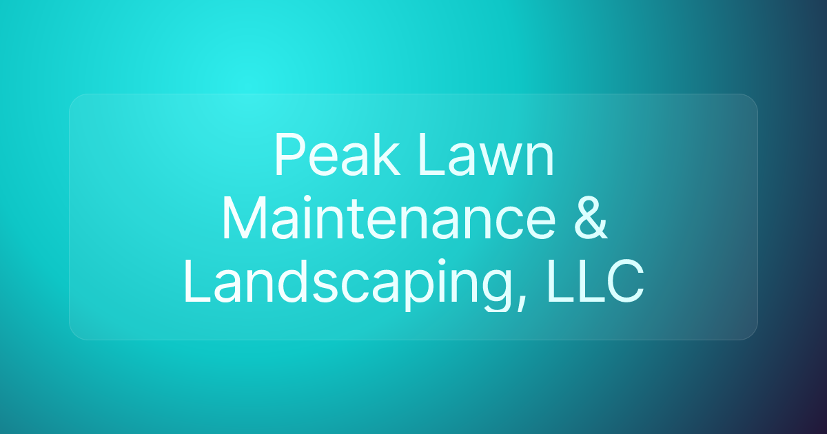 Peak Lawn Maintenance & Landscaping, LLC
