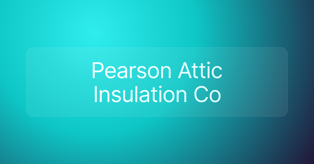 Pearson Attic Insulation Co