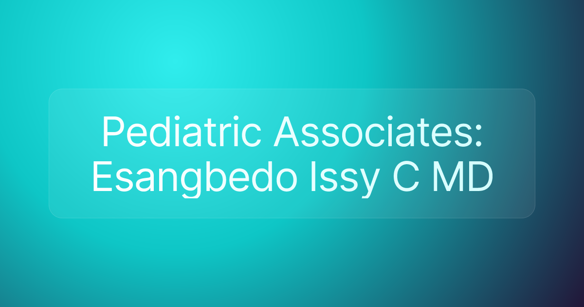 Pediatric Associates: Esangbedo Issy C MD