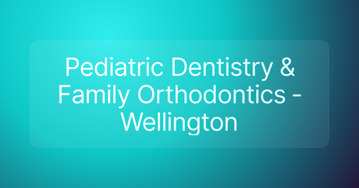 Pediatric Dentistry & Family Orthodontics - Wellington