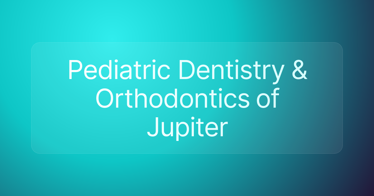 Pediatric Dentistry & Orthodontics of Jupiter