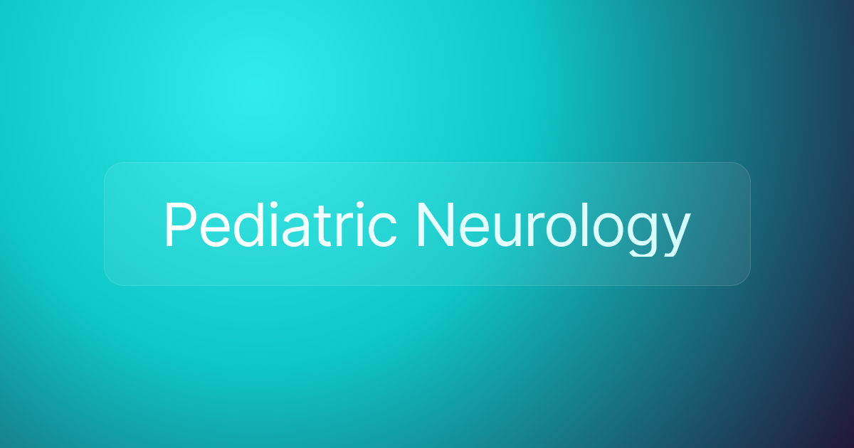 Pediatric Neurology