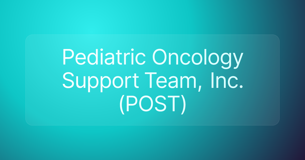 Pediatric Oncology Support Team, Inc. (POST)