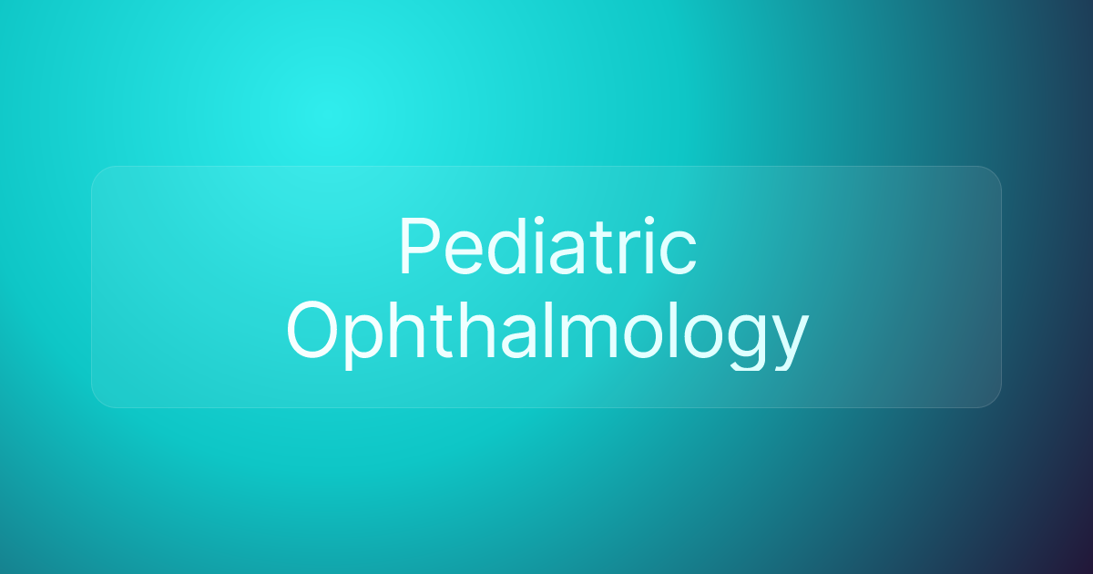 Pediatric Ophthalmology