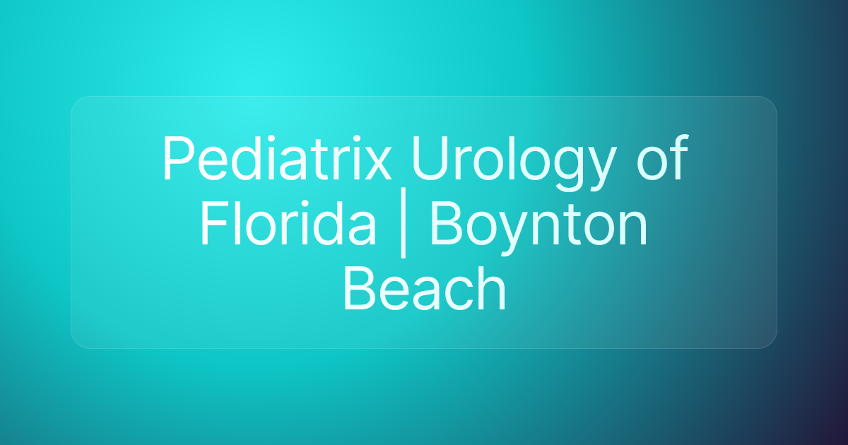 Pediatrix Urology of Florida | Boynton Beach