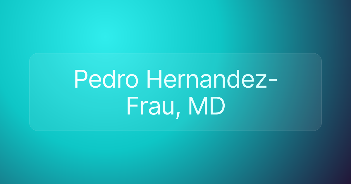 Pedro Hernandez-Frau, MD