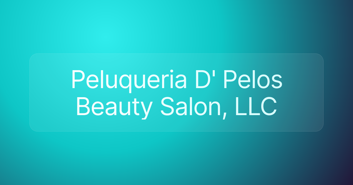 Peluqueria D' Pelos Beauty Salon, LLC