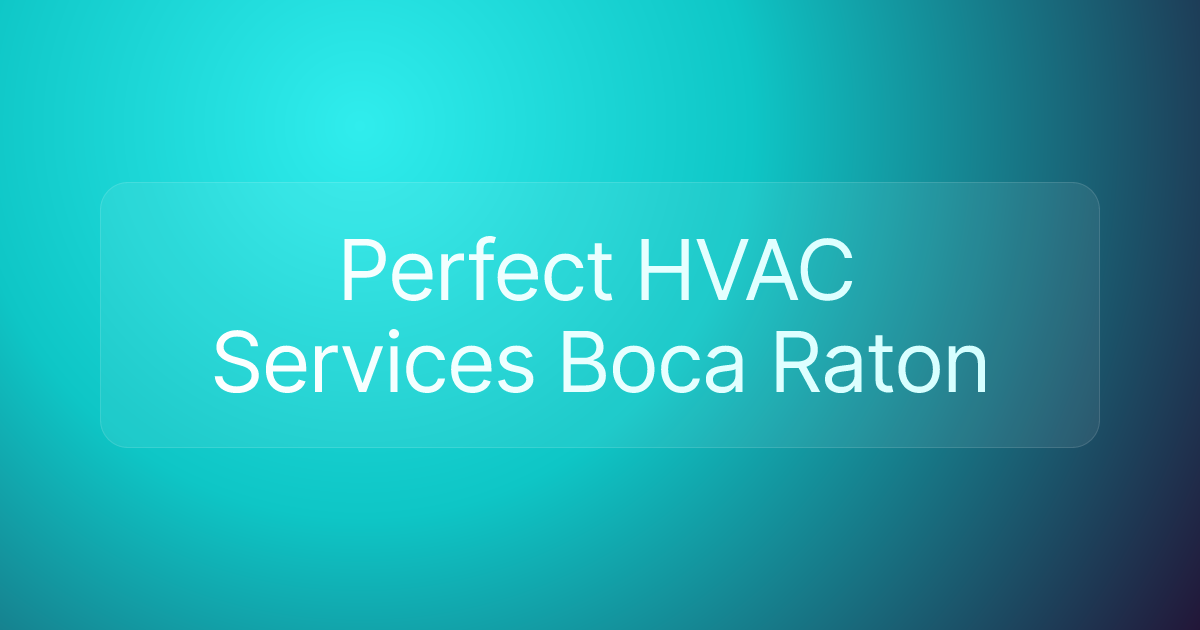 Perfect HVAC Services Boca Raton