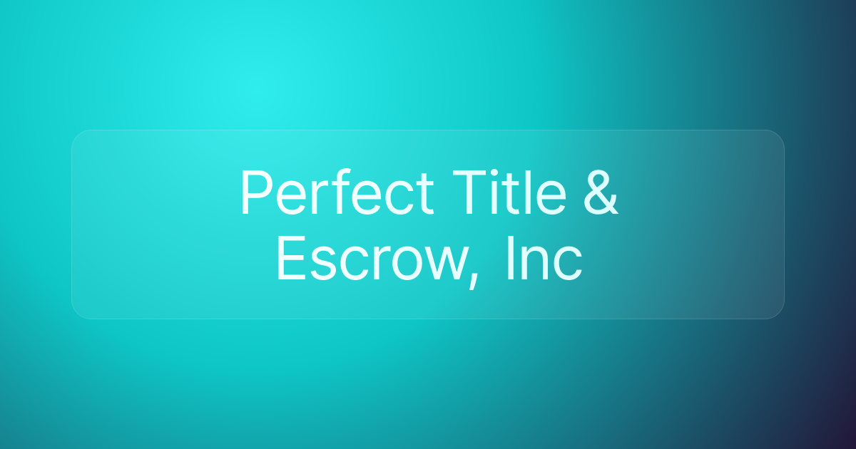 Perfect Title & Escrow, Inc
