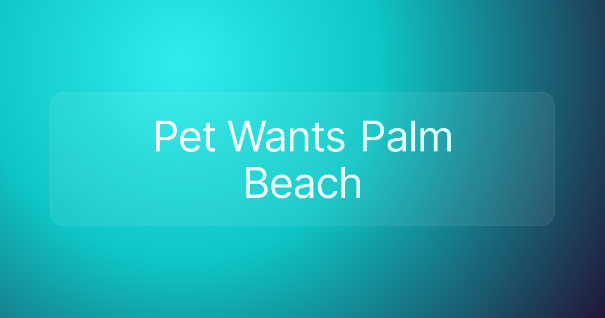 Pet Wants Palm Beach