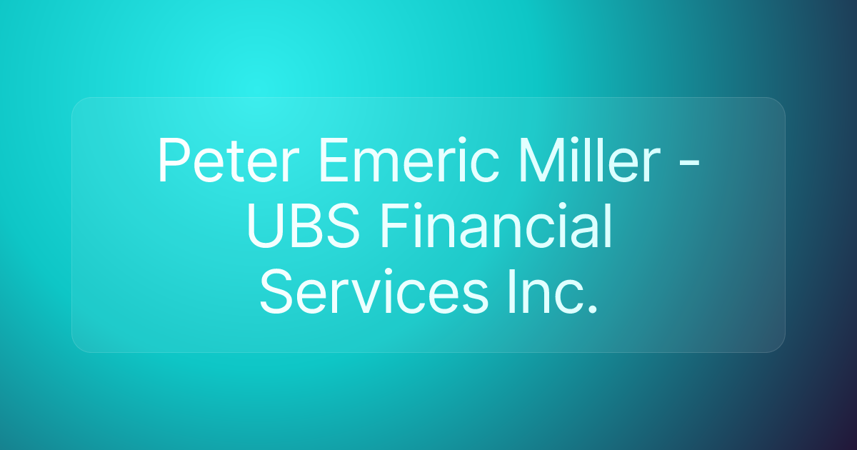 Peter Emeric Miller - UBS Financial Services Inc.