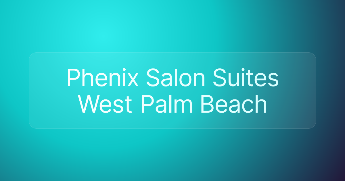 Phenix Salon Suites West Palm Beach