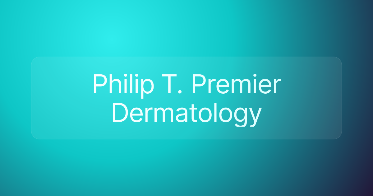 Philip T. Premier Dermatology