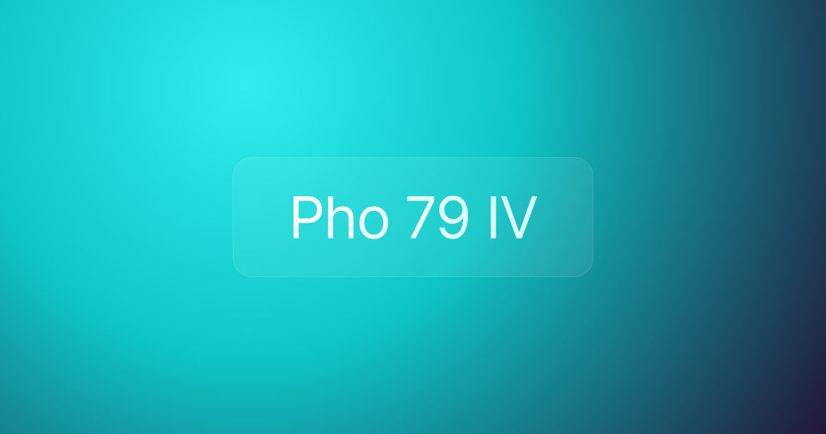 Pho 79 IV