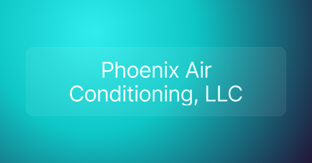 Phoenix Air Conditioning, LLC