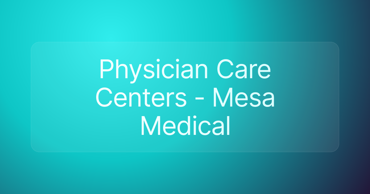 Physician Care Centers - Mesa Medical