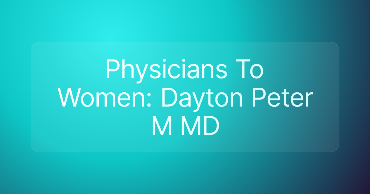 Physicians To Women: Dayton Peter M MD