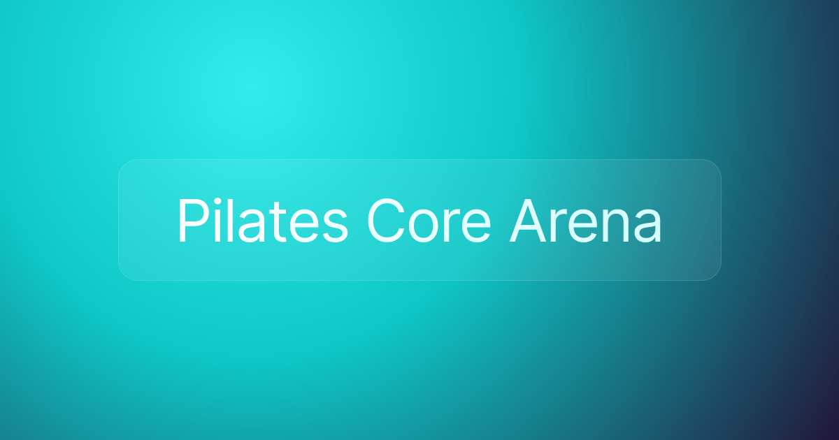 Pilates Core Arena