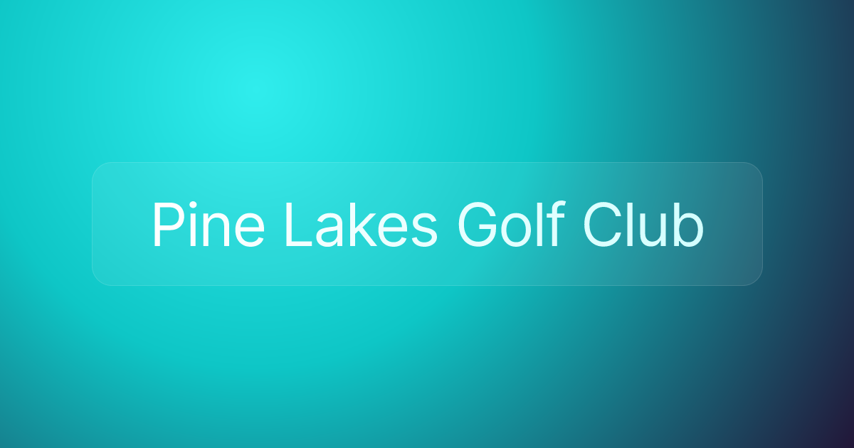 Pine Lakes Golf Club