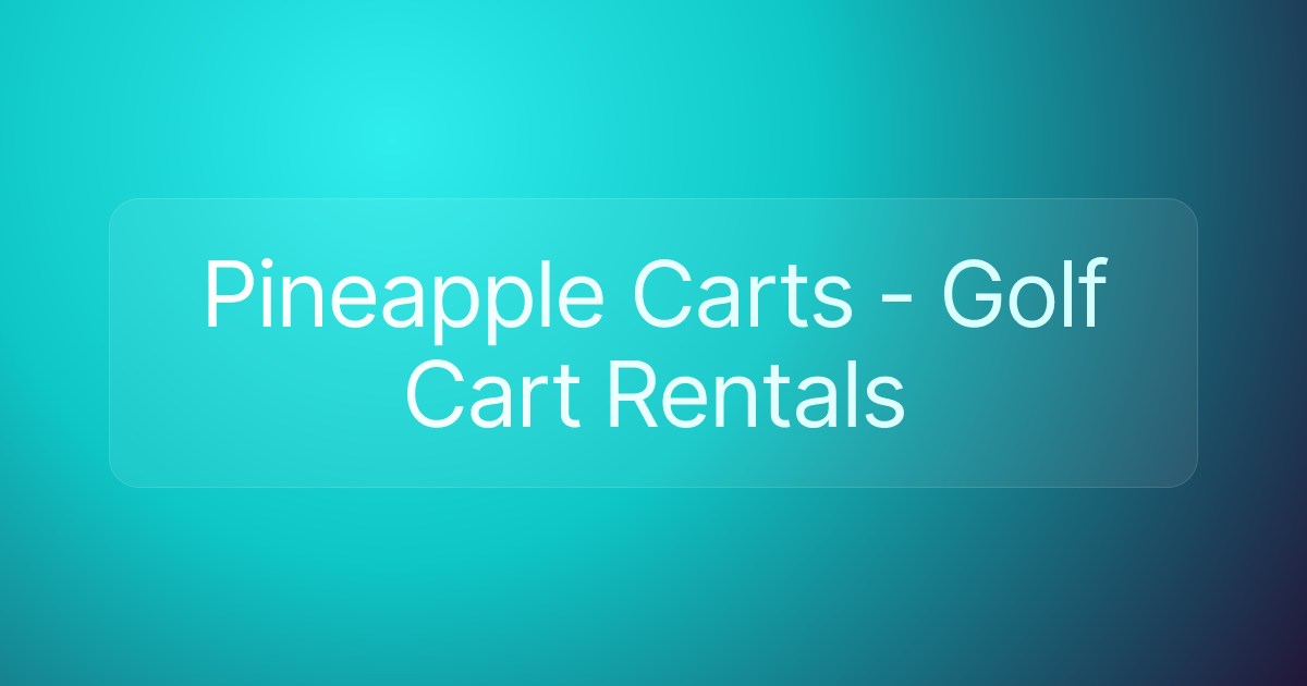 Pineapple Carts - Golf Cart Rentals