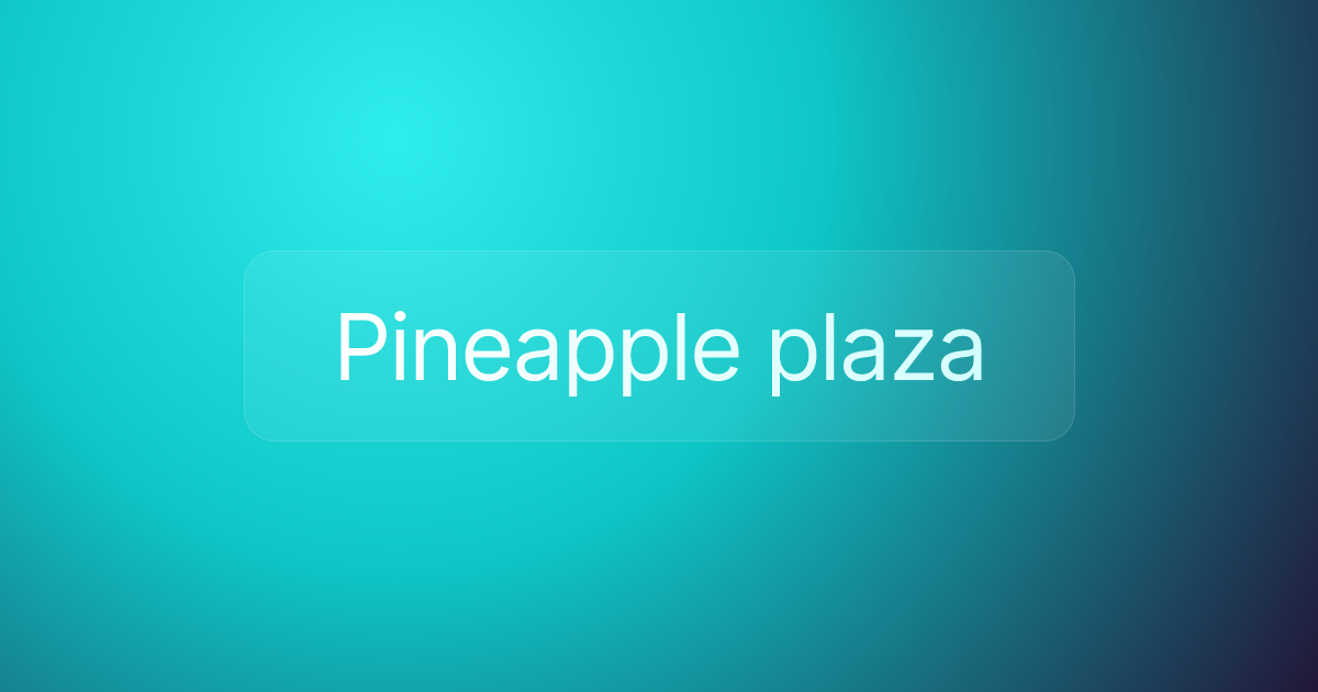 Pineapple plaza
