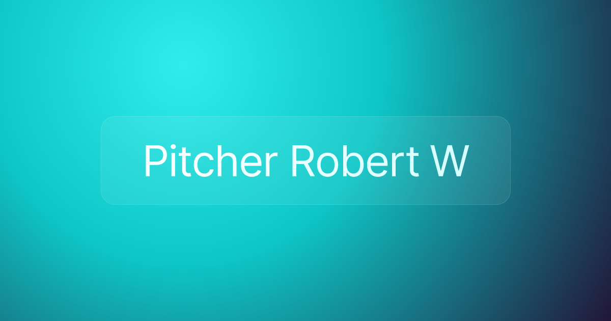 Pitcher Robert W