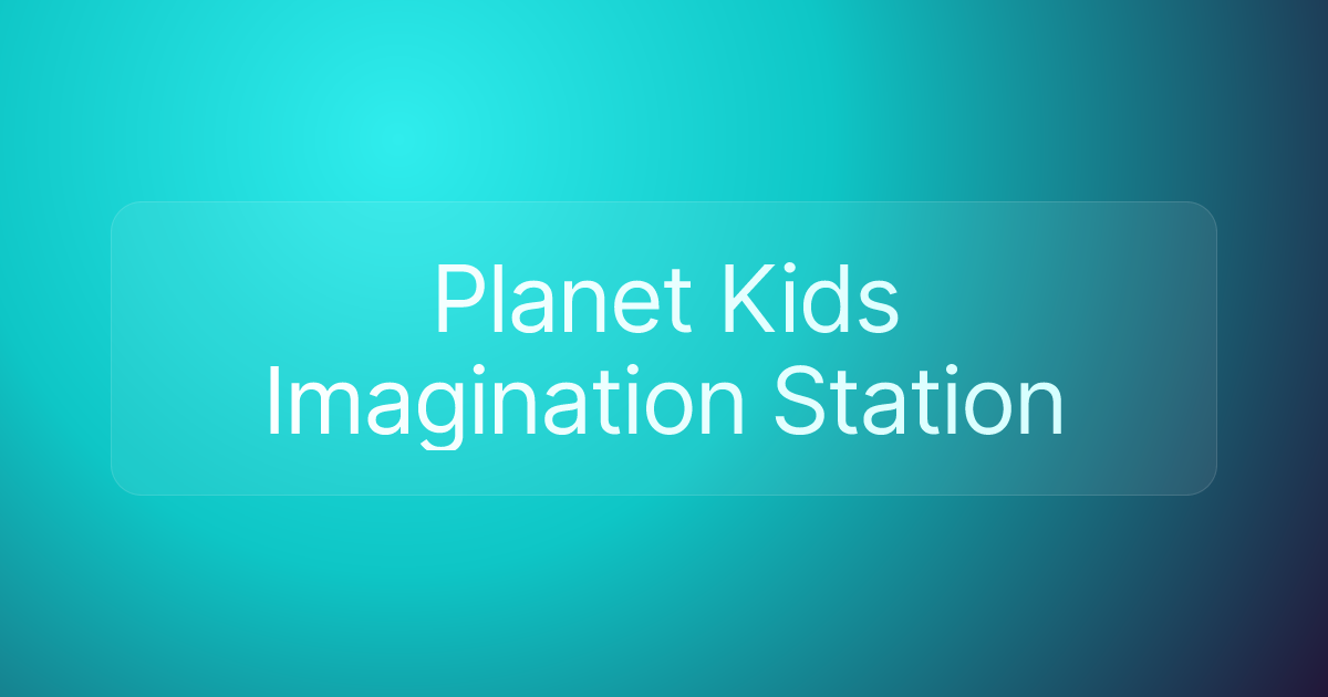 Planet Kids Imagination Station