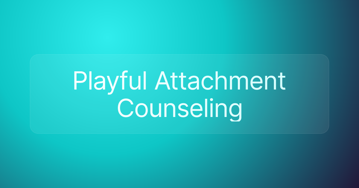 Playful Attachment Counseling