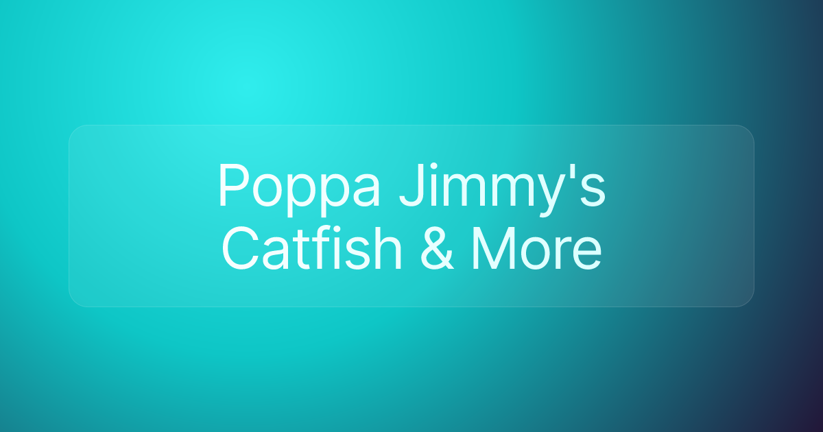 Poppa Jimmy's Catfish & More