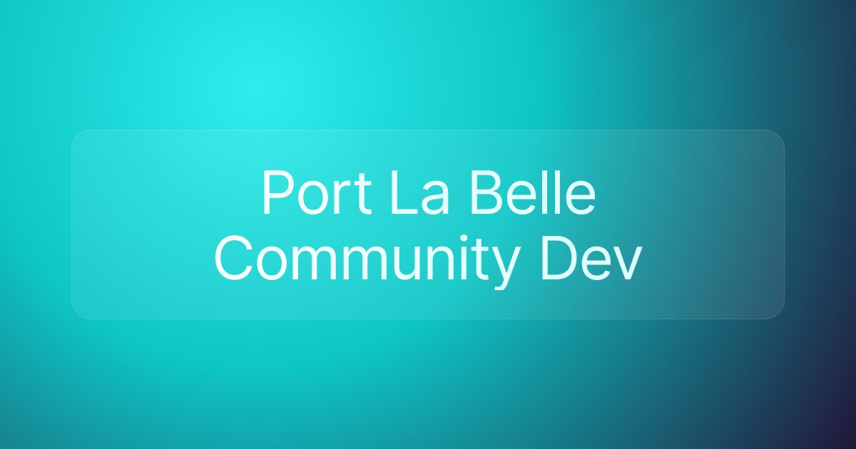 Port La Belle Community Dev